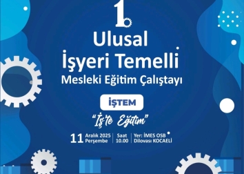 1.Ulusal İşyeri Temelli Mesleki Eğitim Çalıştayı