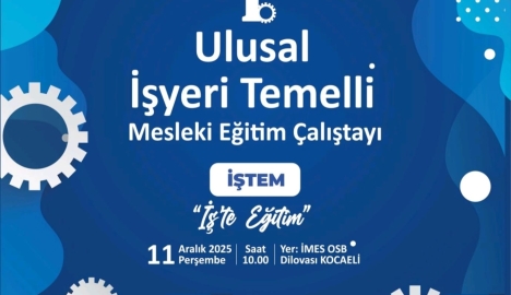1.Ulusal İşyeri Temelli Mesleki Eğitim Çalıştayı