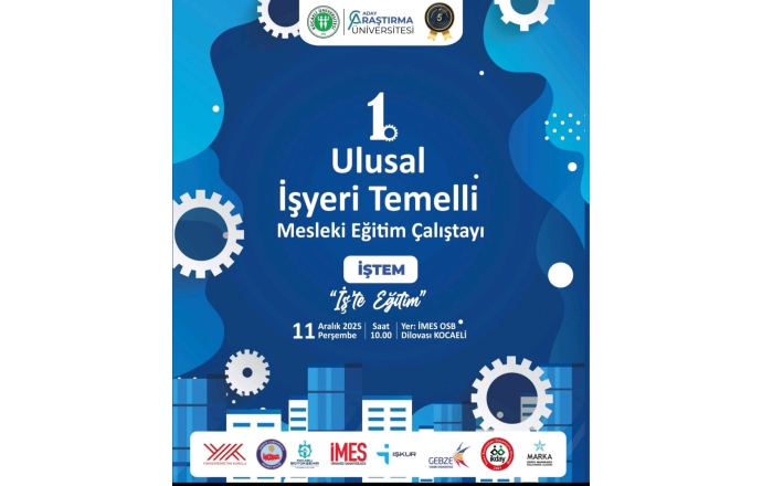 1.Ulusal İşyeri Temelli Mesleki Eğitim Çalıştayı